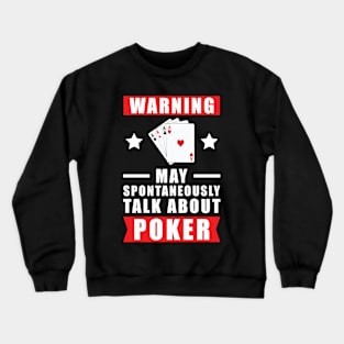 Warning May Spontaneously Talk About Poker Crewneck Sweatshirt